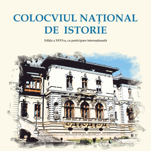 Colocviul Național de Istorie, ediția a XXVI-a, la Muzeul Național Cotroceni, 21-22 mai 2024